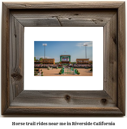horse trail rides near me in Riverside, California